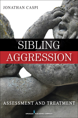Sibling Aggression (Assessment and Treatment) by Jonathan Caspi, 9780826124159