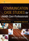 Communication Case Studies for Health Care Professionals (An Applied Approach) by Michael P. Pagano, 9780826125170