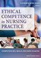Ethical Competence in Nursing Practice (Competencies, Skills, Decision-Making) by Catherine Robichaux, Catherine M. Robichaux, 9780826126375