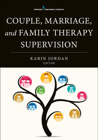 Couple, Marriage, and Family Therapy Supervision by Karin Jordan, 9780826126788