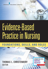 Evidence-Based Practice in Nursing (Foundations, Skills, and Roles) by Thomas L. Christenbery, 9780826127426