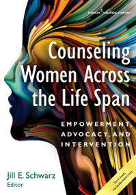 Counseling Women Across the Life Span (Empowerment, Advocacy, and Intervention) by Jill Schwarz, 9780826129161