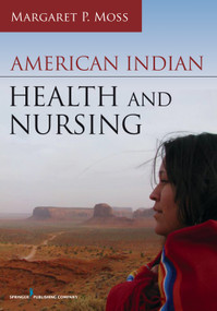 American Indian Health and Nursing by Margaret P. Moss, 9780826129840