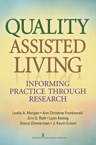 Quality Assisted Living (Informing Practice through Research) by Leslie A. Morgan, Ann Christine Frankowski, Erin G. Roth, Lynn Keimig, Sheryl Zimmerman, J. Kevin Eckert, 9780826130341