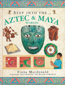 Step Into the Aztec & Maya Worlds by Fiona Macdonald, 9781859677636