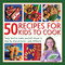 50 Recipes for Kids to Cook (Tasty Food To Make Yourself Shown In Step-By-Step Pictures) by Judy Williams, 9781861472199