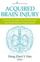 Acquired Brain Injury (Clinical Essentials for Neurotrauma and Rehabilitation Professionals) by Dong Y. (Dan) Han, 9780826131362