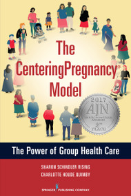The CenteringPregnancy Model (The Power of Group Health Care) by Sharon Schindler Rising, Charlotte Houde Quimby, 9780826132420