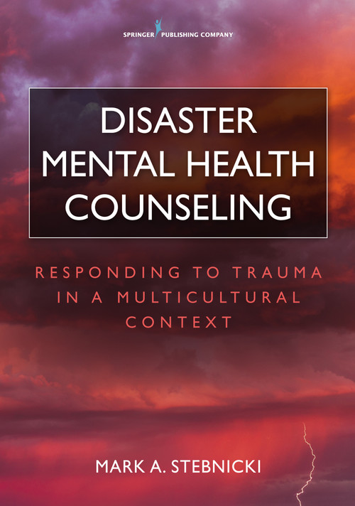 Disaster Mental Health Counseling (Responding to Trauma in a Multicultural Context) by Mark A. Stebnicki, 9780826132888
