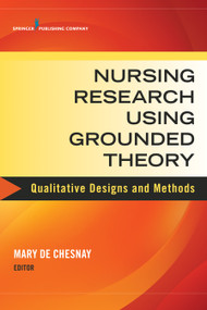 Nursing Research Using Grounded Theory (Qualitative Designs and Methods in Nursing) by Mary De Chesnay, 9780826134677