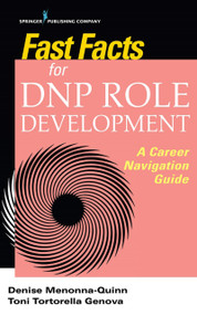 Fast Facts for DNP Role Development (A Career Navigation Guide) by Denise Menonna-Quinn, Toni Tortorella Genova, 9780826136848