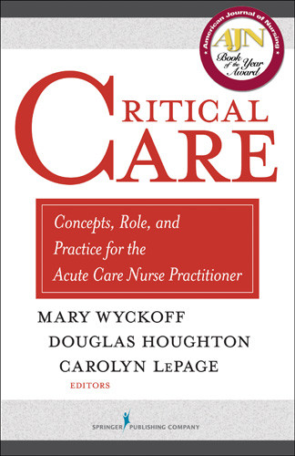 Critical Care (Concepts, Role, and Practice for the Acute Care Nurse Practitioner) by Mary Wyckoff, Douglas Houghton, Carolyn LePage, 9780826138262