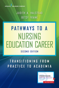 Pathways to a Nursing Education Career (Transitioning From Practice to Academia) by Judith A. Halstead, Betsy Frank, 9780826139986