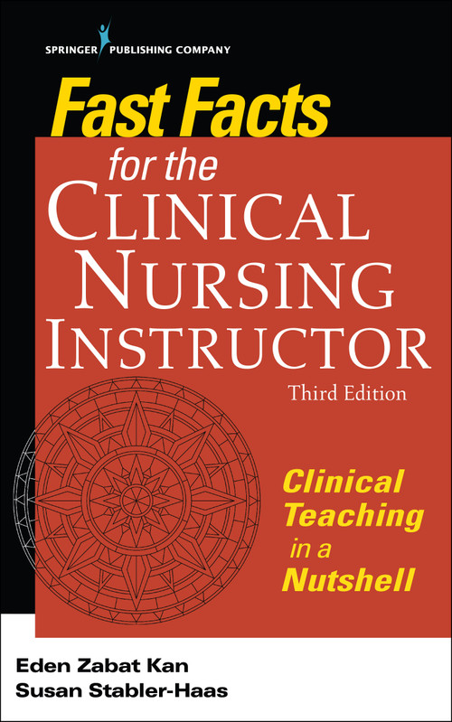 Fast Facts for the Clinical Nursing Instructor (Clinical Teaching in a Nutshell) by Eden Zabat Kan, Susan Stabler-Haas, 9780826140074