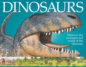 Dinosaurs (Discover The Awesome Lost World Of The Dinosaur) by Sarah Eason, James Field, 9781861473646