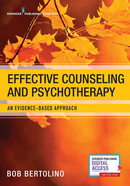 Effective Counseling and Psychotherapy (An Evidence-Based Approach) by Bob Bertolino, Robert Bertolino, 9780826141125