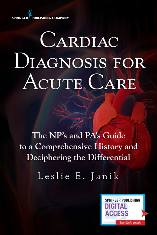 Cardiac Diagnosis for Acute Care (The NP's and PA's Guide to a Comprehensive History and Deciphering the Differential) by Leslie E. Janik, 9780826141262