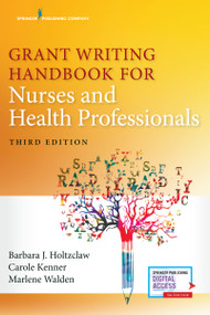 Grant Writing Handbook for Nurses and Health Professionals by Barbara Holtzclaw, Carole Kenner, Marlene Walden, 9780826141446