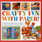 Crafty Fun With Paper! (50 Fabulous Papercraft Projects To Make Yourself) by Marion Elliott, 9781861473691