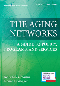 The Aging Networks (A Guide to Policy, Programs, and Services) by Kelly Niles-Yokum, Donna L. Wagner, 9780826146526