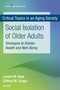 Social Isolation of Older Adults (Strategies to Bolster Health and Well-Being) by Lenard W. Kaye, Cliff Singer, 9780826146984