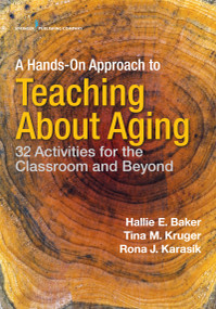 A Hands-On Approach to Teaching about Aging (32 Activities for the Classroom and Beyond) by Hallie Baker, Tina M. Kruger, Rona J. Karasik, 9780826149169
