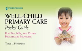 Well-Child Primary Care Pocket Guide (For PAs, NPs, and Other Healthcare Providers) by Tanya L Fernandez, 9780826156464