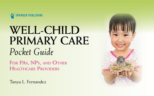 Well-Child Primary Care Pocket Guide (For PAs, NPs, and Other Healthcare Providers) by Tanya L Fernandez, 9780826156464