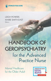 Handbook of Geropsychiatry for the Advanced Practice Nurse (Mental Health Care for the Older Adult) by Leigh Powers, Marie Smith-East, 9780826157492