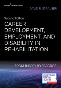 Career Development, Employment, and Disability in Rehabilitation (From Theory to Practice) by David R. Strauser, 9780826158154
