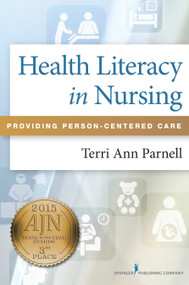 Health Literacy in Nursing (Providing Person-Centered Care) by Terri Ann Parnell, 9780826161727