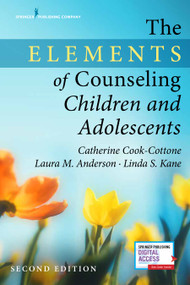 The Elements of Counseling Children and Adolescents by Catherine P. Cook-Cottone, Laura M. Anderson, Linda S. Kane, 9780826162137