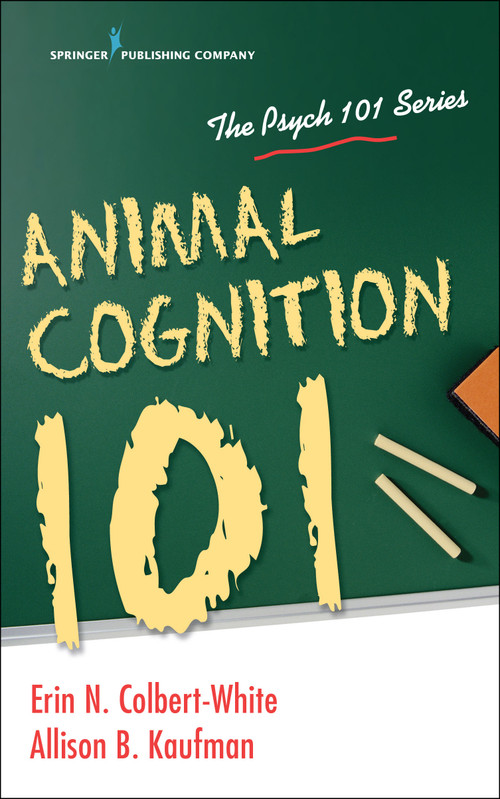 Animal Cognition 101 by Erin Colbert-White, Allison B. Kaufman, 9780826162342