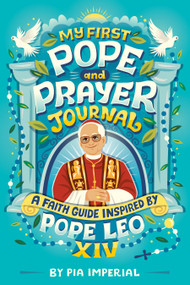 My First Pope and Prayer Journal: A Faith Guide Inspired by Pope Leo XIV by Pia Imperial, Risa Rodil, 9798217247172