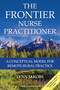 The Frontier Nurse Practitioner (A Conceptual Model for Remote-Rural Practice) by Lynn Jakobs, 9780826169112