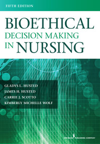Bioethical Decision Making in Nursing by Gladys Husted, Carrie Scotto, Kimberly Wolf, James H. Husted, 9780826171436