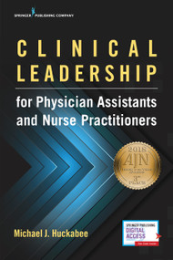 Clinical Leadership for Physician Assistants and Nurse Practitioners by Michael Huckabee, 9780826172211