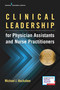 Clinical Leadership for Physician Assistants and Nurse Practitioners by Michael Huckabee, 9780826172211