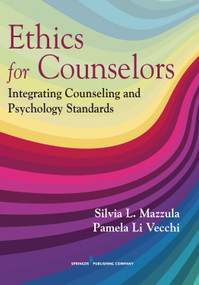 Ethics for Counselors (Integrating Counseling and Psychology Standards) by Silvia L. Mazzula, Pamela LiVecchi, 9780826181862