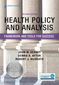 Health Policy and Analysis (Framework and Tools for Success) by John Seavey, Semra A. Aytur, Robert J. McGrath, 9780826185426