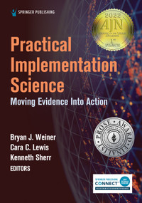Practical Implementation Science (Moving Evidence into Action) by Bryan J. Weiner, Kenneth Sherr, Cara C. Lewis, 9780826186928