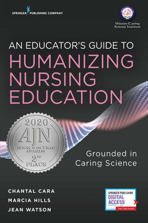 An Educator's Guide to Humanizing Nursing Education (Grounded in Caring Science) by Chantal Cara, Marcia Hills, Jean Watson, 9780826190086