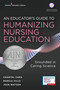An Educator's Guide to Humanizing Nursing Education (Grounded in Caring Science) by Chantal Cara, Marcia Hills, Jean Watson, 9780826190086