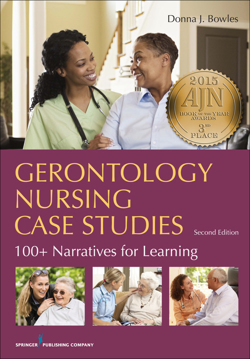 Gerontology Nursing Case Studies (100+ Narratives for Learning) by Donna J. Bowles, 9780826194046