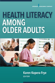 Health Literacy Among Older Adults by Karen Kopera-Frye, 9780826194510