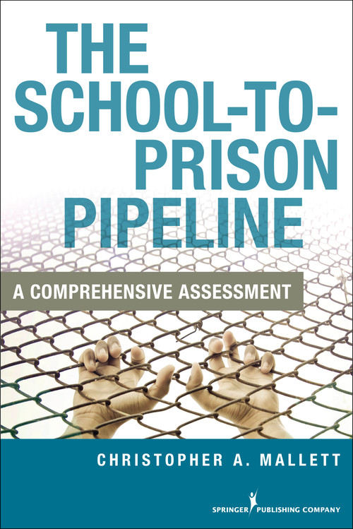 The School-To-Prison Pipeline (A Comprehensive Assessment) by Christopher A. Mallett, 9780826194589