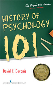 History of Psychology 101 by David Devonis, 9780826195692