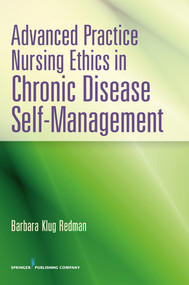 Advanced Practice Nursing Ethics in Chronic Disease Self-Management by Barbara K. Redman, 9780826195722