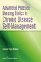 Advanced Practice Nursing Ethics in Chronic Disease Self-Management by Barbara K. Redman, 9780826195722