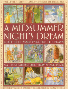 Midsummer's Night Dream & Other Classic Tales of the Plays (Six illustrated stories from Shakespeare) by Nicola Baxter, Jenny Thorne, 9781861474667